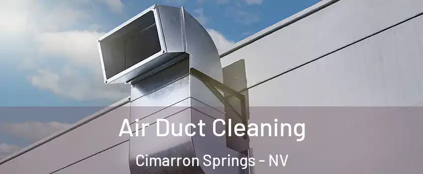 Air Duct Cleaning Cimarron Springs - NV