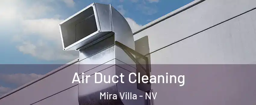 Air Duct Cleaning Mira Villa - NV