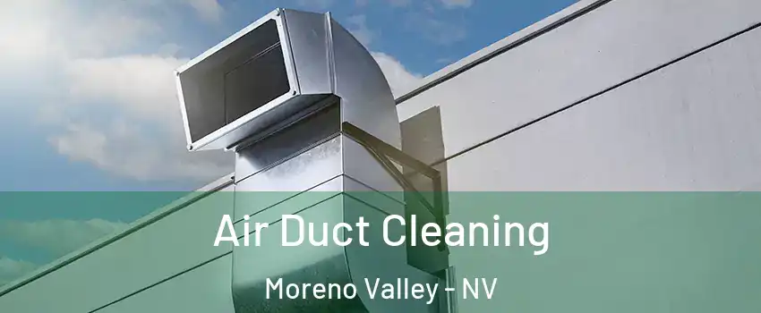 Air Duct Cleaning Moreno Valley - NV