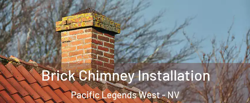 Brick Chimney Installation Pacific Legends West - NV