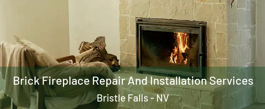 Brick Fireplace Repair And Installation Services Bristle Falls - NV