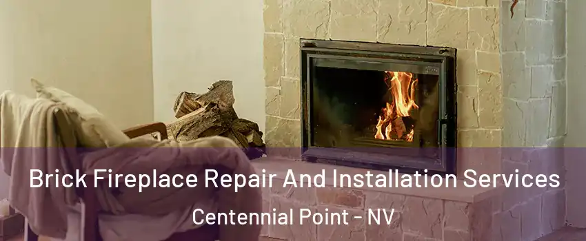 Brick Fireplace Repair And Installation Services Centennial Point - NV