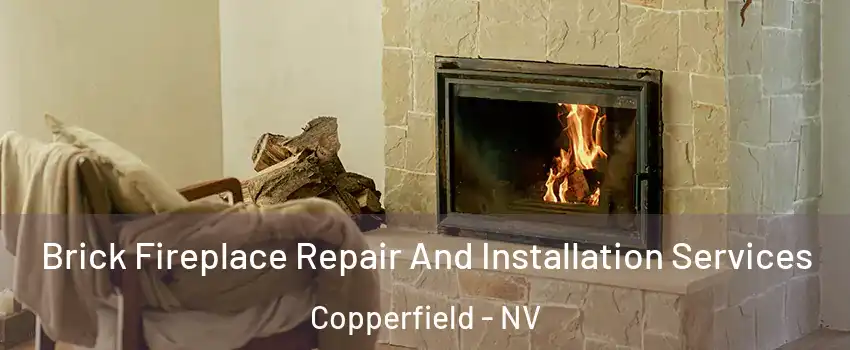 Brick Fireplace Repair And Installation Services Copperfield - NV