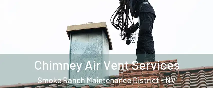 Chimney Air Vent Services Smoke Ranch Maintenance District - NV