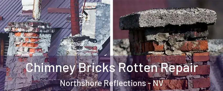 Chimney Bricks Rotten Repair Northshore Reflections - NV