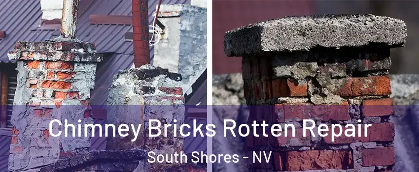 Chimney Bricks Rotten Repair South Shores - NV