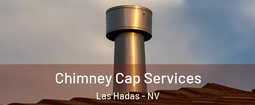 Chimney Cap Services Las Hadas - NV