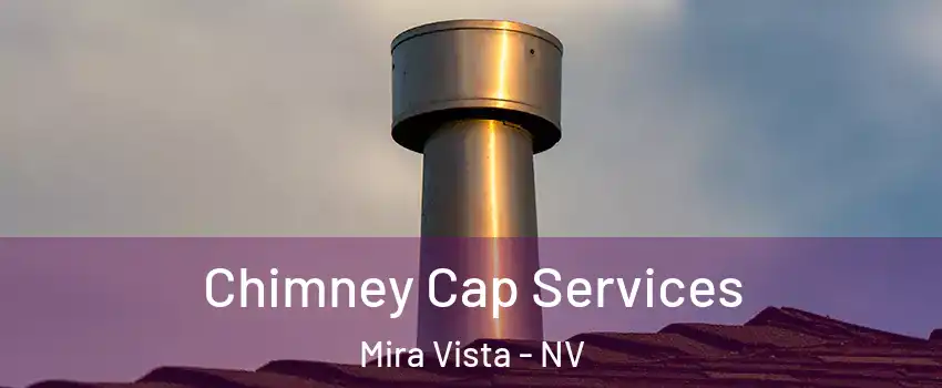 Chimney Cap Services Mira Vista - NV