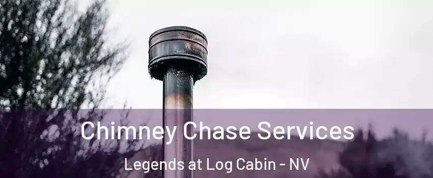 Chimney Chase Services Legends at Log Cabin - NV