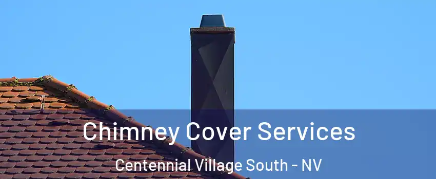 Chimney Cover Services Centennial Village South - NV