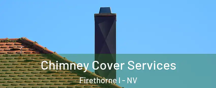 Chimney Cover Services Firethorne I - NV