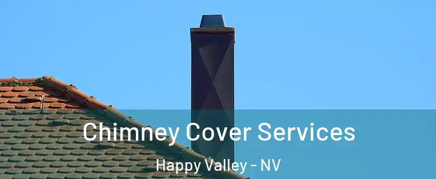 Chimney Cover Services Happy Valley - NV