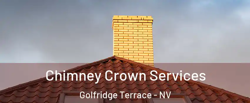 Chimney Crown Services Golfridge Terrace - NV