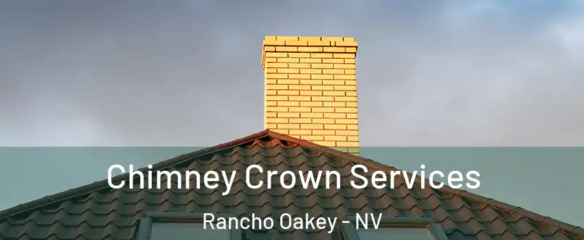 Chimney Crown Services Rancho Oakey - NV