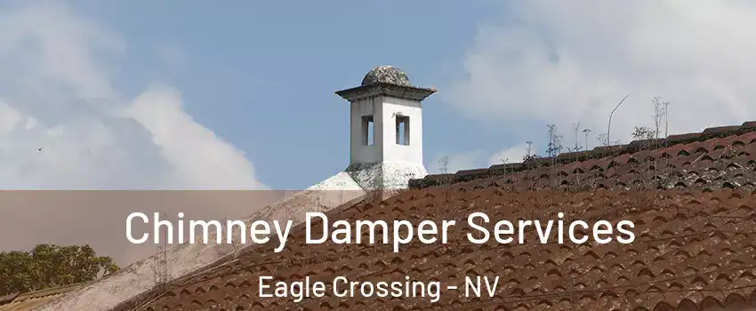 Chimney Damper Services Eagle Crossing - NV