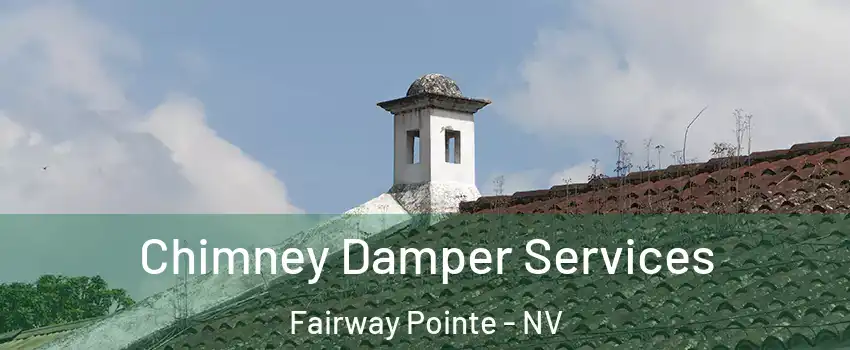 Chimney Damper Services Fairway Pointe - NV