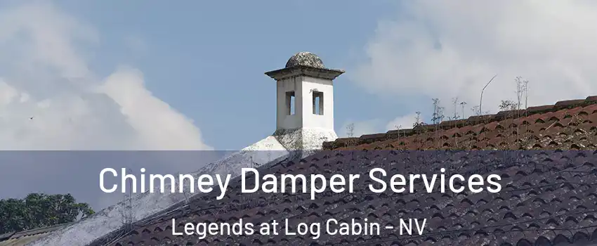 Chimney Damper Services Legends at Log Cabin - NV