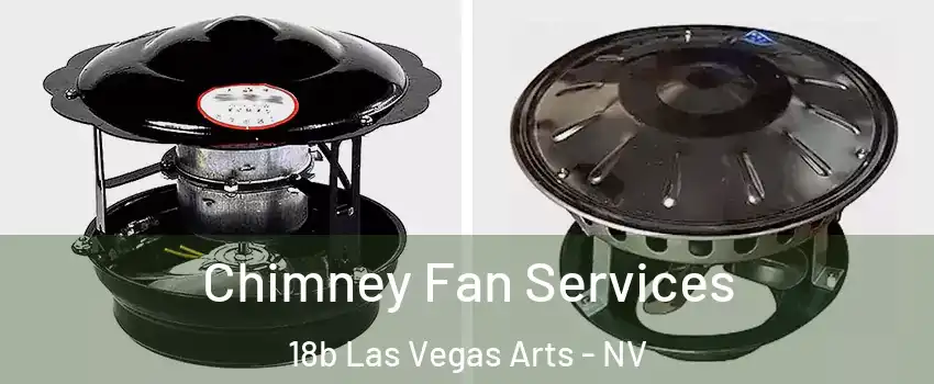 Chimney Fan Services 18b Las Vegas Arts - NV