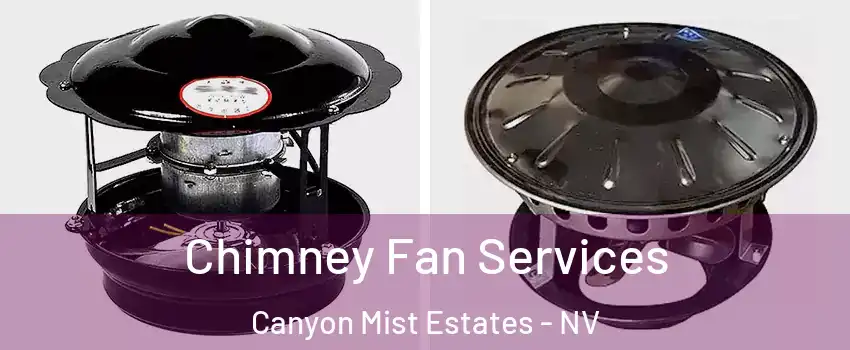 Chimney Fan Services Canyon Mist Estates - NV