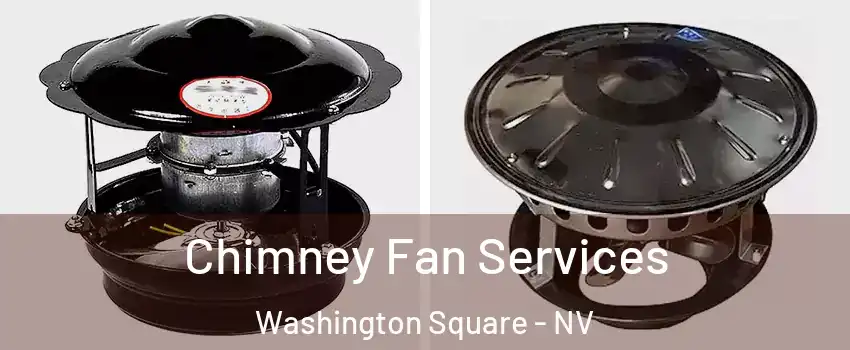 Chimney Fan Services Washington Square - NV