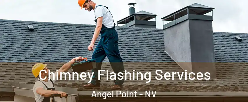 Chimney Flashing Services Angel Point - NV