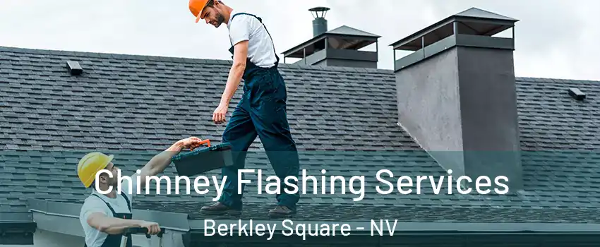 Chimney Flashing Services Berkley Square - NV