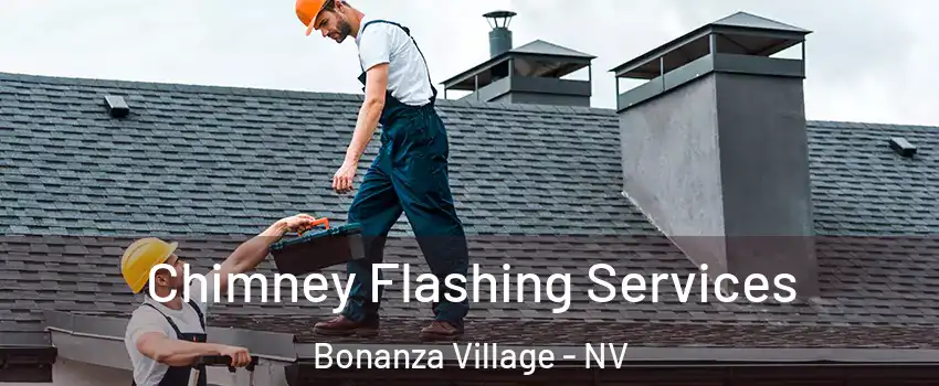 Chimney Flashing Services Bonanza Village - NV