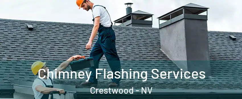 Chimney Flashing Services Crestwood - NV