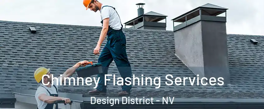 Chimney Flashing Services Design District - NV