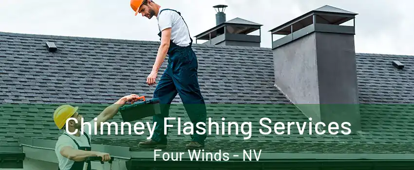 Chimney Flashing Services Four Winds - NV