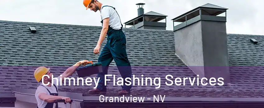 Chimney Flashing Services Grandview - NV