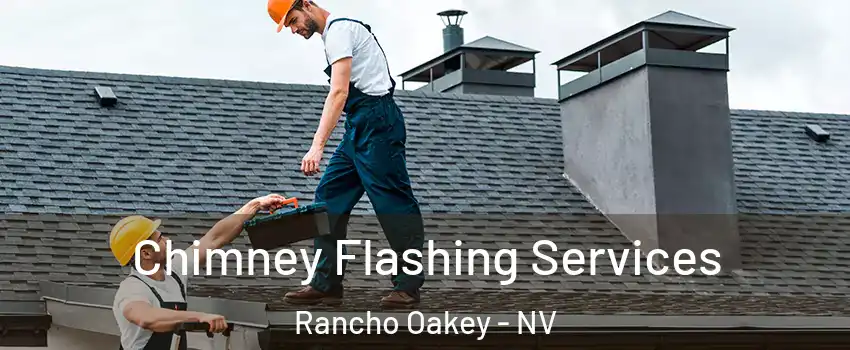 Chimney Flashing Services Rancho Oakey - NV