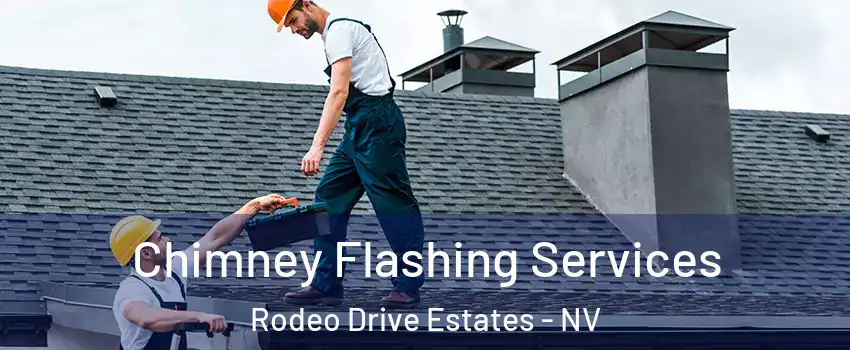 Chimney Flashing Services Rodeo Drive Estates - NV