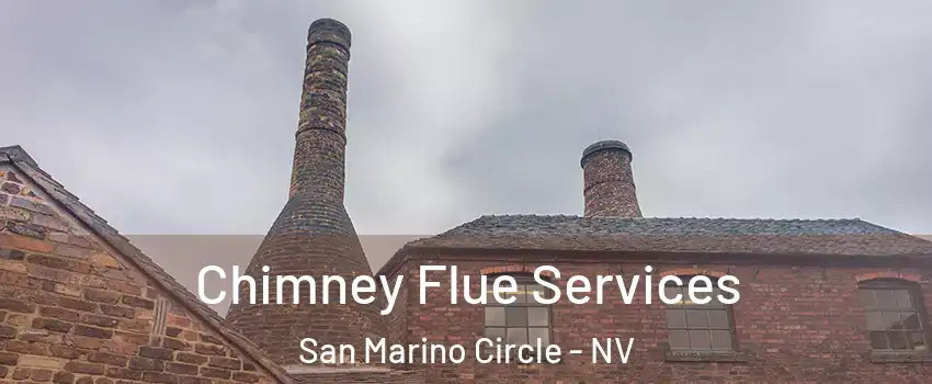 Chimney Flue Services San Marino Circle - NV