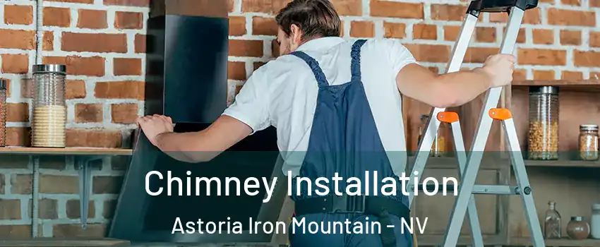 Chimney Installation Astoria Iron Mountain - NV