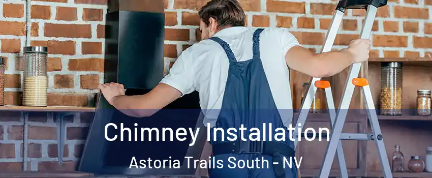 Chimney Installation Astoria Trails South - NV