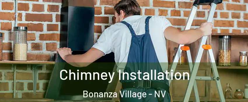 Chimney Installation Bonanza Village - NV