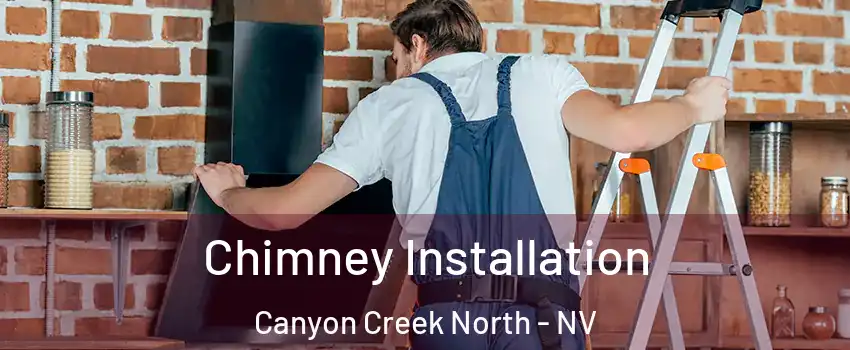 Chimney Installation Canyon Creek North - NV