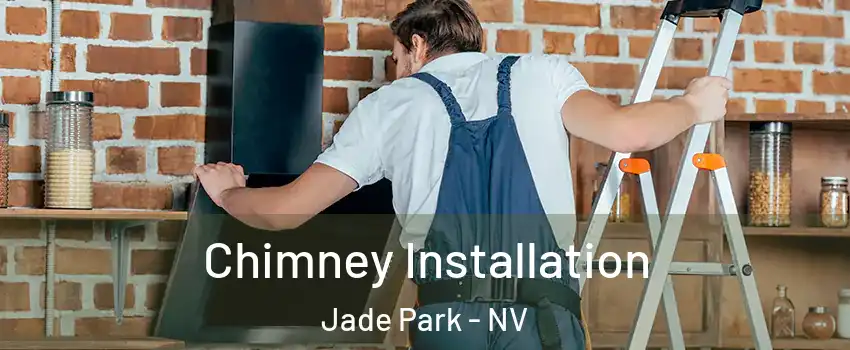 Chimney Installation Jade Park - NV