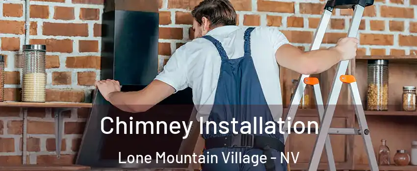 Chimney Installation Lone Mountain Village - NV