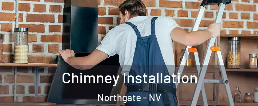 Chimney Installation Northgate - NV