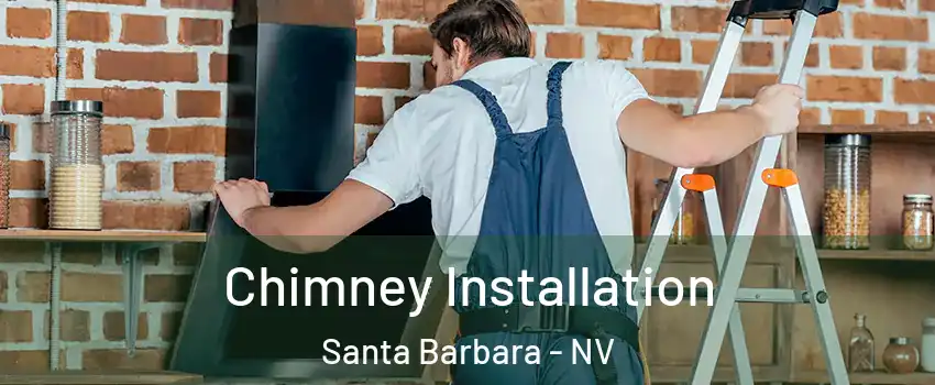 Chimney Installation Santa Barbara - NV