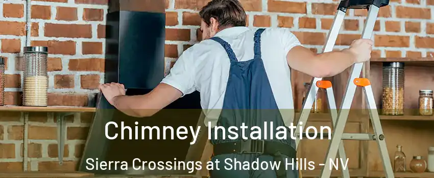 Chimney Installation Sierra Crossings at Shadow Hills - NV