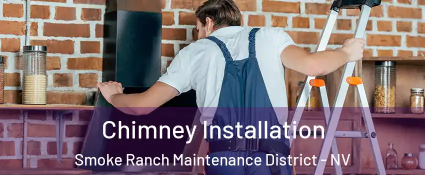 Chimney Installation Smoke Ranch Maintenance District - NV