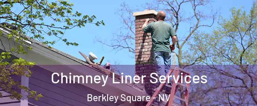 Chimney Liner Services Berkley Square - NV