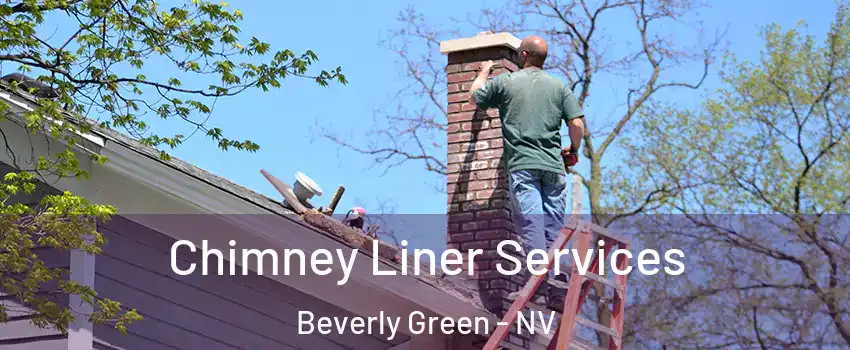 Chimney Liner Services Beverly Green - NV