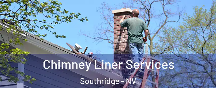 Chimney Liner Services Southridge - NV