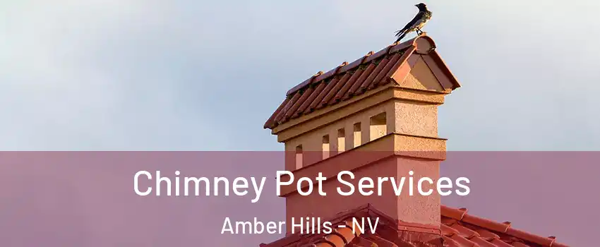 Chimney Pot Services Amber Hills - NV