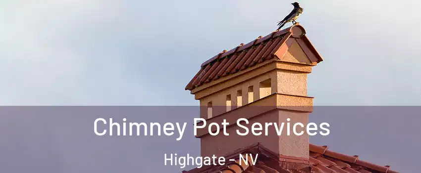 Chimney Pot Services Highgate - NV