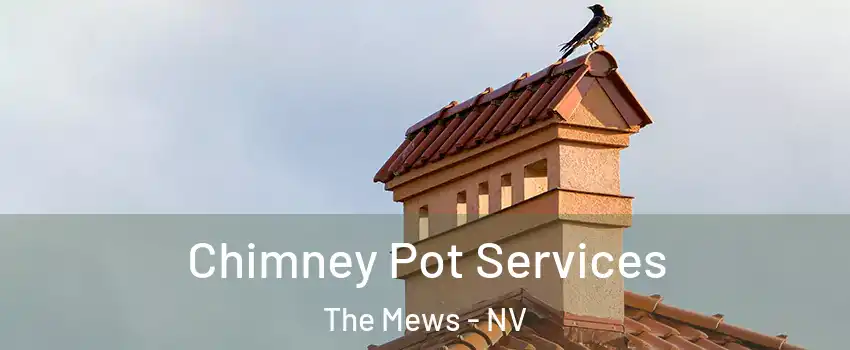 Chimney Pot Services The Mews - NV